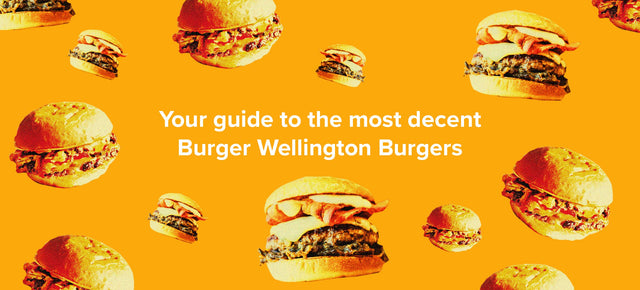 Your guide to the most decent Burger Wellington Burgers.